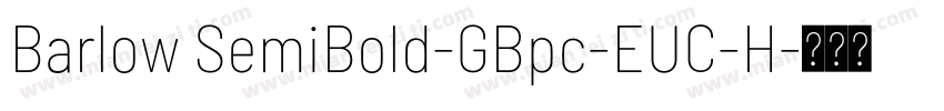 Barlow SemiBold-GBpc-EUC-H字体转换